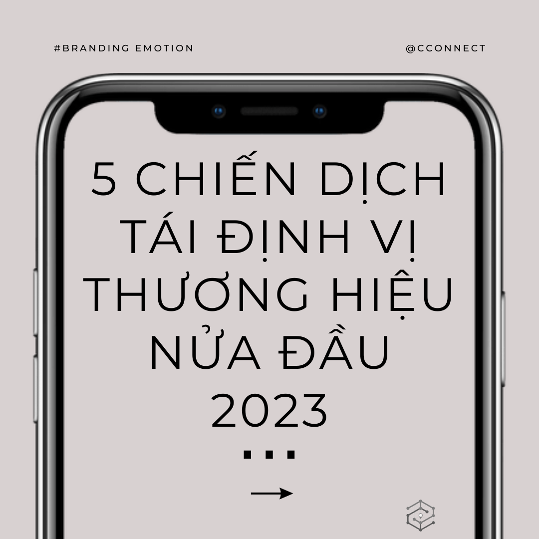 5 chiến dịch tái định vị thương hiệu nửa đầu 2023