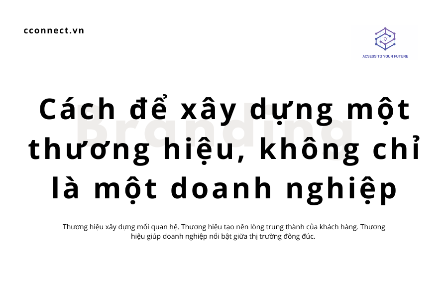 Cách để xây dựng một thương hiệu, không chỉ là một doanh nghiệp