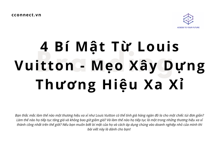 4 Bí Mật Từ Louis Vuitton – Mẹo Xây Dựng Thương Hiệu Xa Xỉ