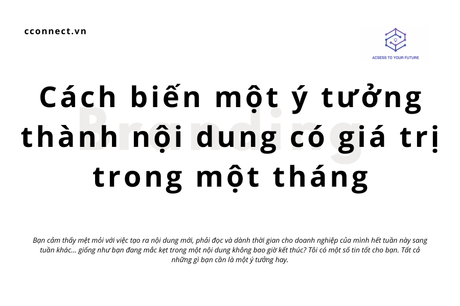 Cách biến một ý tưởng thành nội dung có giá trị trong một tháng