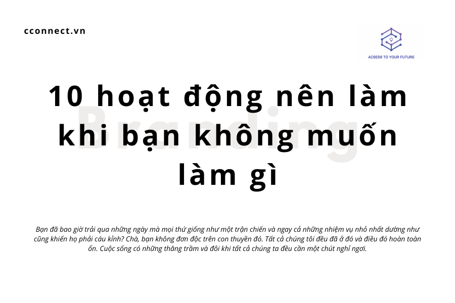 10 việc nên làm khi bạn không muốn làm gì