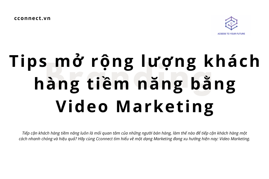 Tips mở rộng lượng khách hàng tiềm năng bằng Video Marketing