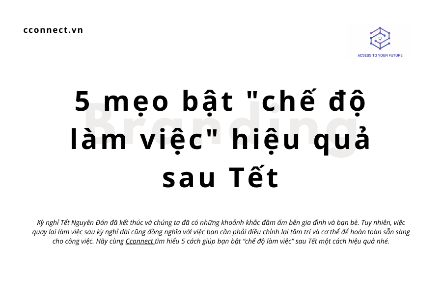 5 mẹo bật “chế độ làm việc” hiệu quả sau Tết